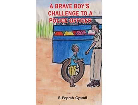 Livro A Brave Boys Challenge to a Police Officer de Robert PeprahGyamfi (Inglês)