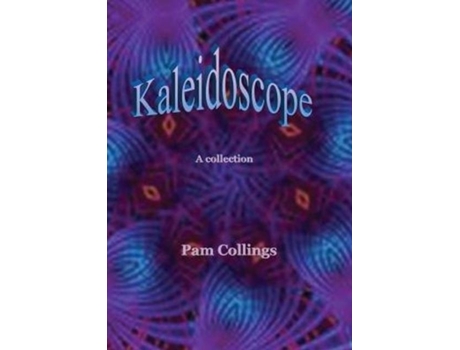Livro Kaleidoscope A Collection De Pam M Collings (inglês)