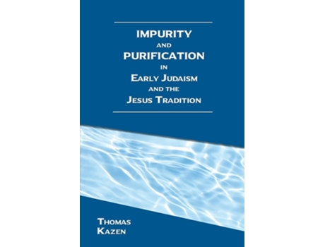 Livro Impurity And Purification In Early Judaism And The Jesus Tradition De Thomas Kazen (inglês)