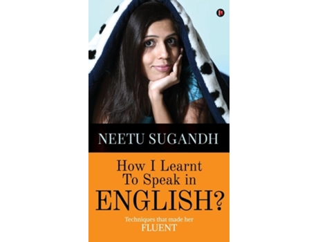 Livro How I Learnt to Speak in English? Techniques that made her FLUENT de Neetu Sugandh (Inglês - Capa Dura)