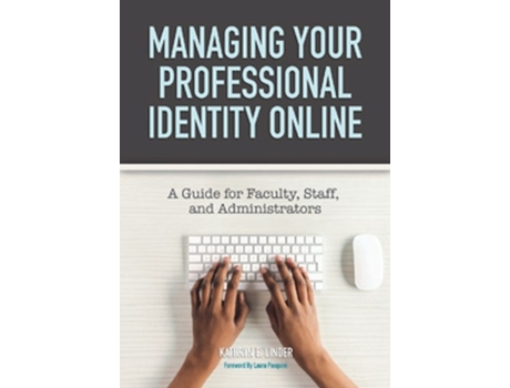Livro Managing Your Professional Identity Online de Kathryn E Linder (Inglês - Capa Dura)