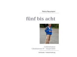Livro Fünf Bis Achtgehirntumor Glioblastom Iv - Inoperabel De Petra Neumann (inglês)