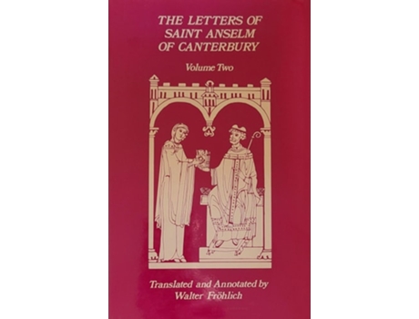Livro The Letters Of Saint Anselm Of Canterbury Volume 2 Letters 148-309, As Archbishop Of Canterbury De Anselm Of Canterbury (inglês)