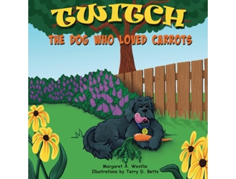 Livro Twitch, The Dog Who Loved Carrots De Margaret A Westlie (inglês)