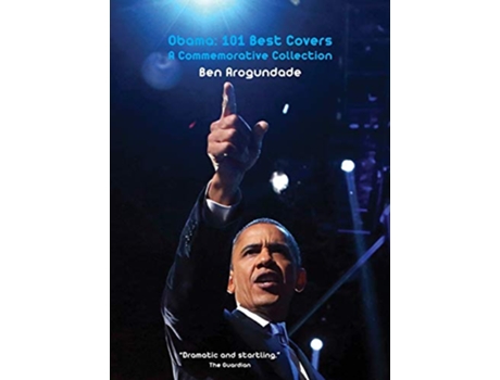 Livro Obama 101 Best Covers A New Illustrated Biography Of The Election Of America’s 44th President Paperback 2 de Ben Arogundade (Inglês)