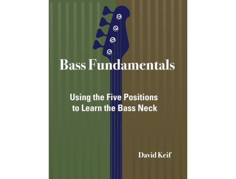 Livro Bass Fundamentals: Using The Five Positions To Learn The Bass Neck David Keif (Inglês)