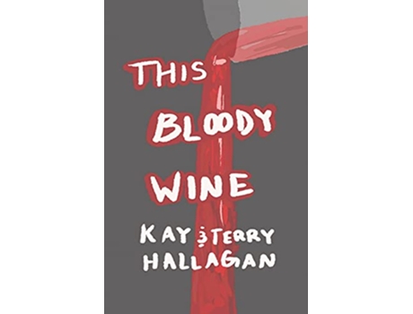 Livro This Bloody Wine de Kay And Terry Hallagan (Inglês)
