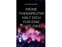 Livro Meine Therapeutin hält dich für eine gute Idee de Lea Beschorner (Inglês)