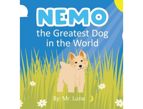 Livro Nemo The Greatest Dog In The World De Mr Luna (inglês)