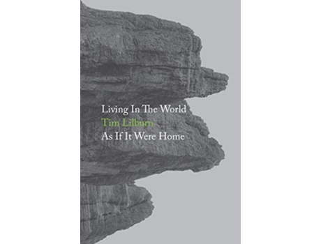 Livro Living In The World As If It Were Home de Tim Lilburn (Inglês)