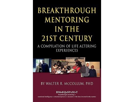Livro Breakthrough Mentoring In The 21st Century A Compilation Of Life Altering Experiences de Walter R Mccollum (Inglês)