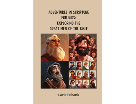 Livro Adventures in Scripture for Kids Exploring The Great Men of the Bible de Lorie Eubank (Inglês)