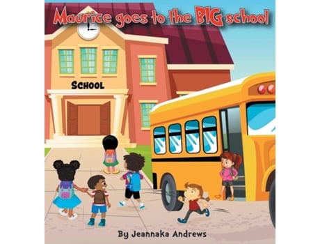 Livro Maurice Goes To The Big School De Jeannaka Andrews (inglês)