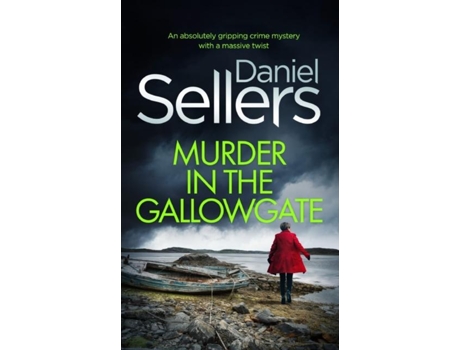 Livro Murder In The Gallowgate An Absolutely Gripping Crime Mystery With A Massive Twist De Daniel Sellers (inglês)