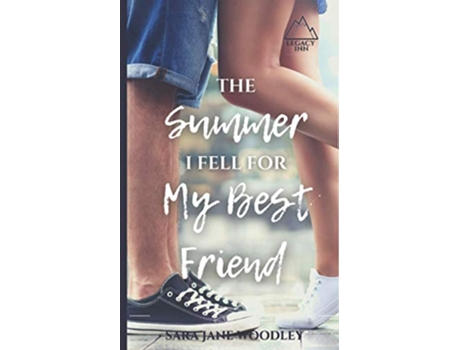 Livro The Summer I Fell for My Best Friend A Sweet HeartFelt Summer Romance Legacy Inn de Sara Jane Woodley (Inglês)