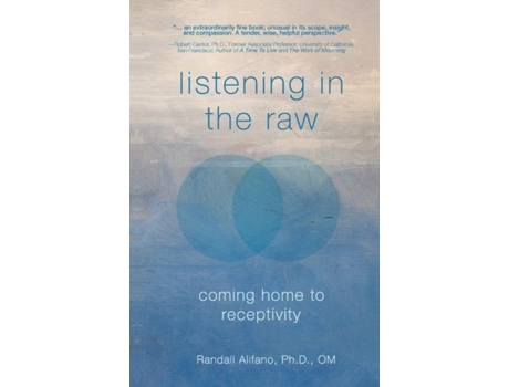 Livro Listening in the Raw Coming Home to Receptivity de Randall Alifano (Inglês)