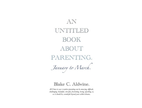 Livro An Untitled Book About Parenting January To March De Blake C Aldwine (inglês)