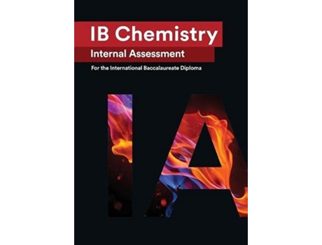 Livro IB Chemistry Internal Assessment The Definitive IA Guide for the International Baccalaureate IB Diploma de Wei Hao (Inglês)