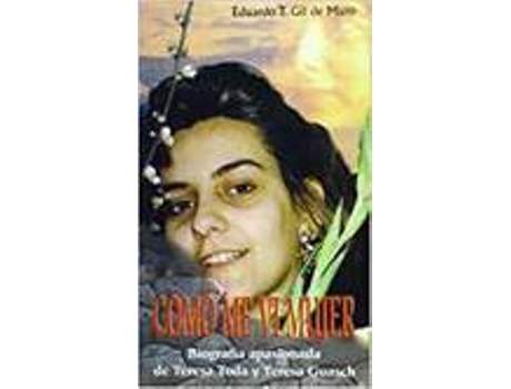 Livro Como Me Vi Mujer. Biografia Teresa Toda Y Guash