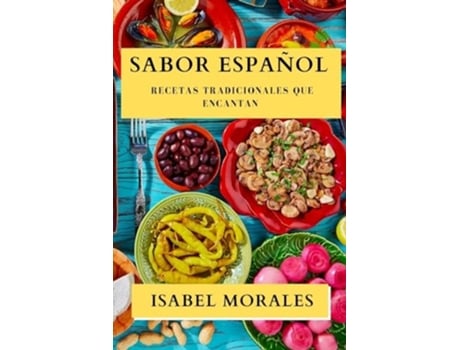 Livro Sabor Español Recetas Tradicionales que Encantan de Isabel Morales (Espanhol)