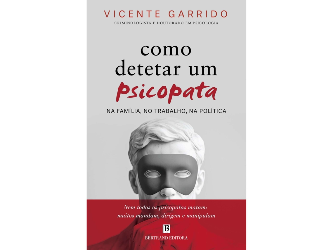Como Detetar Um Psicopata De Vicente Garrido