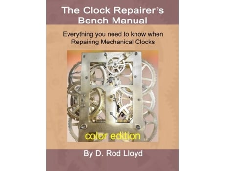 Livro Clock Repairer?s Bench Manual Everything You Need To Know When Repairing Mechanical Clocks De D Rod Lloyd (inglês)
