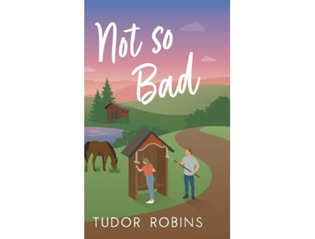 Livro Not So Bad A Small-town Coming-home Story De Tudor Robins (inglês - Capa Dura)