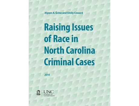 Livro Raising Issues Of Race In North Carolina Criminal Cases De Alyson A Grine E Emily Coward (inglês)