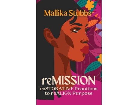 Livro reMISSION reSTORATIVE Practices to reALIGN Purpose de Mallika S Stubbs (Inglês)