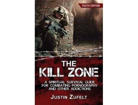 Livro The Kill Zone A Spiritual Survival Guide for Combating Pornography and Other Addictions de Justin Zufelt (Inglês)