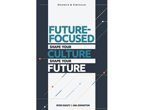 Livro Future Focused Shape Your Culture Shape Your Future de Rose Gailey e Ian Johnston (Inglês)