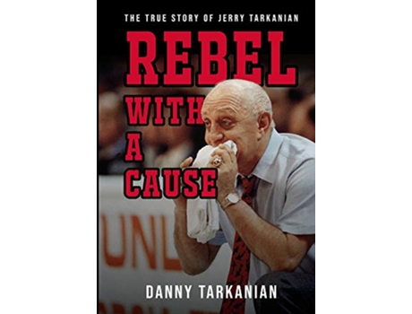 Livro Rebel with a Cause The True Story of Jerry Tarkanian de Danny Tarkanian (Inglês - Capa Dura)
