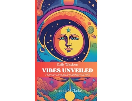 Livro Vibes Unveiled A groovy tarot guide to finding cool vibes de Amanda M Clarke (Inglês)
