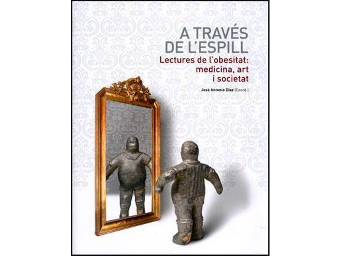 Livro A través de lespill lectures de lobesitat medicina, art i societat de Editorial J A Díaz Rojo (Espanhol)