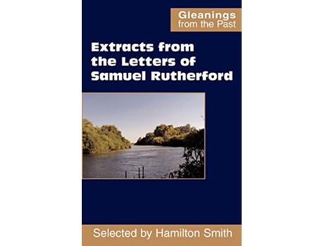 Livro Extracts from the Letters of Samuel Rutherford Gleanings from the Past de Samuel Rutherford (Inglês)