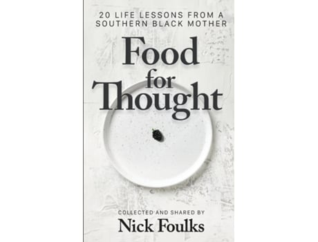 Livro Food for Thought 20 Life Lessons from a Southern Black Mother de Nick Foulks (Inglês)