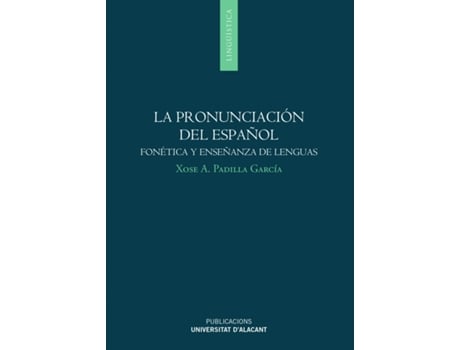 Livro La Pronunciación Del Español: Fonética Y Enseñanza De Lenguas de Xose Padilla García (Espanhol)