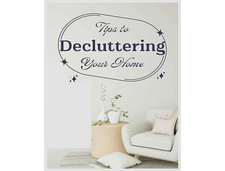 Livro Ultimate Guide to Decluttering Your Home Practical Tips and Techniques de Kristina Slater, Aurore Pham et al. (Inglês)