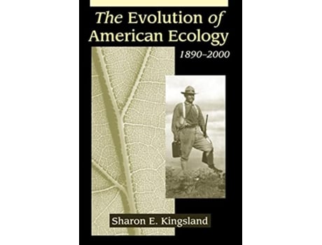 Livro The Evolution of American Ecology 1890–2000 de Sharon E E Kingsland (Inglês)