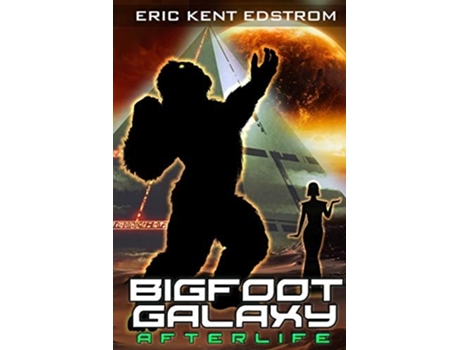 Livro Bigfoot Galaxy Afterlife de Eric Kent Edstrom (Inglês)