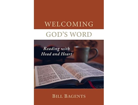 Livro Welcoming Gods Word Reading With Head And Heart De Bill Bagents (inglês)