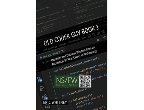 Livro Old Coder Guy Book 1 Absurdity and Dubious Wisdom from an Accidental 30 Year Career in Technology de Eric Whitney (Inglês)