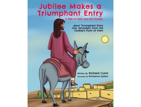 Livro Jubilee Makes a Triumphant Entry A Tale of Jesus and the Donkey de Richard Curia (Inglês)
