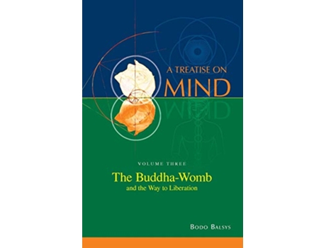Livro The BuddhaWomb and the Way to Liberation Vol 3 of a Treatise on Mind de Bodo Balsys (Inglês)