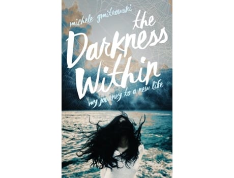 Livro The Darkness Within My Journey To A New Life De Michele Gmitrowski (inglês)