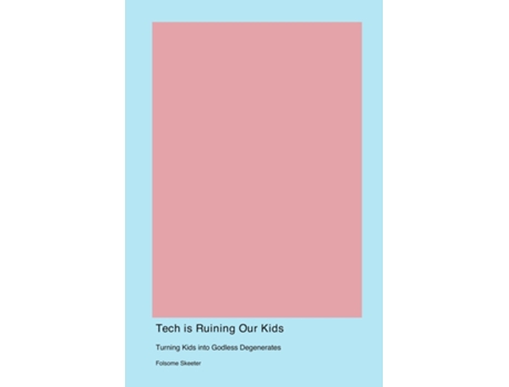 Livro Tech is Ruining Our Kids de Folsome Skeeter (Inglês)
