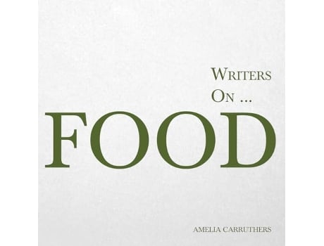 Livro Writers on Food A Book of Quotes Poems and Literary Reflections de Amelia Carruthers (Inglês)