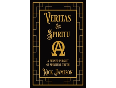 Livro VERITAS EX SPIRITU A Penned Pursuit of Spiritual Truth de Nick Jameson (Inglês)