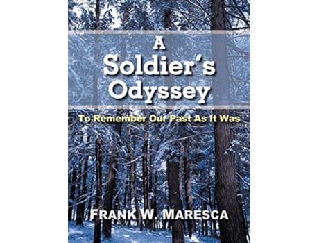 Livro A Soldiers Odyssey To Remember Our Past as It Was de Frank W Maresca (Inglês)