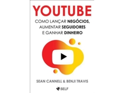 Livro Youtube - Como Lançar Negócios, Aumentar Seguidores e Ganhar Dinheiro de Sean Cannel Y Benji Travis (Português)